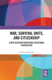 War, Survival Units, and Citizenship: A Neo-Eliasian Processual-Relational Perspective book cover