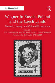 Wagner in Russia, Poland and the Czech Lands: Musical, Literary and Cultural Perspectives book cover