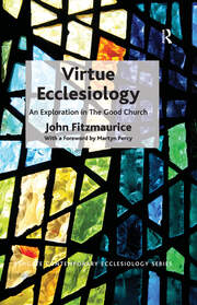 Virtue Ecclesiology: An Exploration in The Good Church book cover