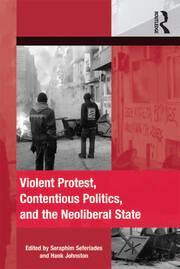 Violent Protest, Contentious Politics, and the Neoliberal State book cover
