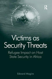 Victims as Security Threats: Refugee Impact on Host State Security in Africa book cover