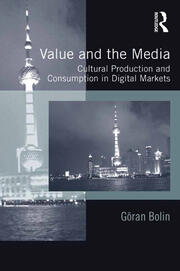 Value and the Media: Cultural Production and Consumption in Digital Markets book cover