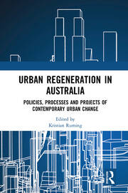 Urban Regeneration in Australia: Policies, Processes and Projects of Contemporary Urban Change book cover