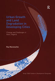 Urban Growth and Land Degradation in Developing Cities: Change and Challenges in Kano Nigeria book cover