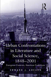 Urban Confrontations in Literature and Social Science, 1848-2001: European Contexts, American Evolutions book cover