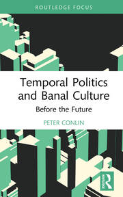 Temporal Politics and Banal Culture: Before the Future book cover