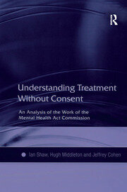 Understanding Treatment Without Consent: An Analysis of the Work of the Mental Health Act Commission book cover