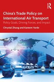 China’s Trade Policy on International Air Transport: Policy Goals, Driving Forces, and Impact book cover