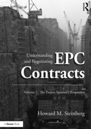 Understanding and Negotiating EPC Contracts, Volume 1: The Project Sponsor's Perspective book cover