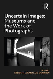 Uncertain Images: Museums and the Work of Photographs book cover
