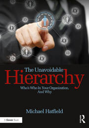 The Unavoidable Hierarchy: Who's who in your organization and why book cover