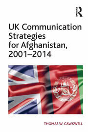 UK Communication Strategies for Afghanistan, 2001�2014 book cover