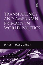 Transparency and American Primacy in World Politics book cover