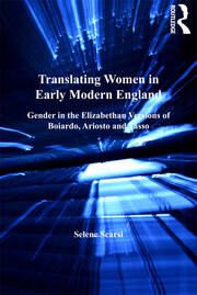 Translating Women in Early Modern England: Gender in the Elizabethan Versions of Boiardo, Ariosto and Tasso book cover