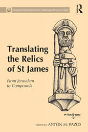 Translating the Relics of St James: From Jerusalem to Compostela book cover
