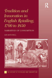 Tradition and Innovation in English Retailing, 1700 to 1850: Narratives of Consumption book cover