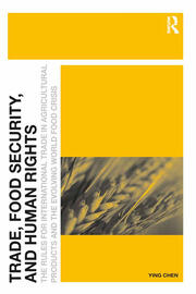 Trade, Food Security, and Human Rights: The Rules for International Trade in Agricultural Products and the Evolving World Food Crisis book cover