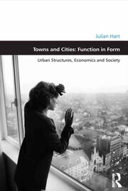 Towns and Cities: Function in Form: Urban Structures, Economics and Society book cover