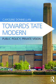 Towards Tate Modern: Public Policy, Private Vision book cover