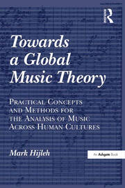 Towards a Global Music Theory: Practical Concepts and Methods for the Analysis of Music Across Human Cultures book cover