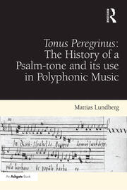 Tonus Peregrinus: The History of a Psalm-tone and its use in Polyphonic Music book cover