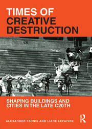 Times of Creative Destruction: Shaping Buildings and Cities in the late C20th book cover