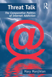 Threat Talk: The Comparative Politics of Internet Addiction book cover