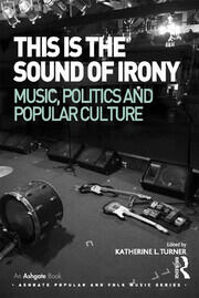 This is the Sound of Irony: Music, Politics and Popular Culture book cover