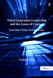 Third Generation Leadership and the Locus of Control: Knowledge, Change and Neuroscience book cover