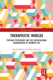 Therapeutic Worlds: Popular Psychology and the Sociocultural Organisation of Intimate Life book cover