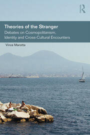 Theories of the Stranger: Debates on Cosmopolitanism, Identity and Cross-Cultural Encounters book cover