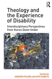 Theology and the Experience of Disability: Interdisciplinary Perspectives from Voices Down Under book cover