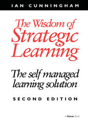 The Wisdom of Strategic Learning: The Self Managed Learning Solution book cover