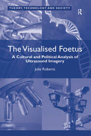 The Visualised Foetus: A Cultural and Political Analysis of Ultrasound Imagery book cover
