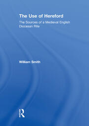 The Use of Hereford: The Sources of a Medieval English Diocesan Rite book cover