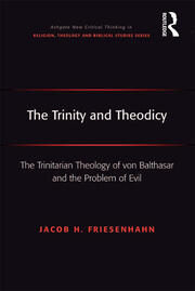The Trinity and Theodicy: The Trinitarian Theology of von Balthasar and the Problem of Evil book cover