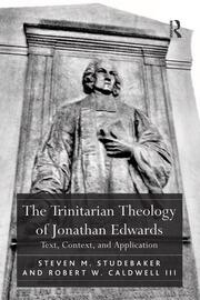 The Trinitarian Theology of Jonathan Edwards: Text, Context, and Application book cover