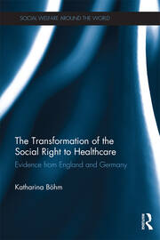 The Transformation of the Social Right to Healthcare: Evidence from England and Germany book cover