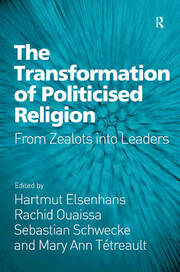 The Transformation of Politicised Religion: From Zealots into Leaders book cover