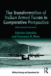 The Transformation of Italian Armed Forces in Comparative Perspective: Adapt, Improvise, Overcome? book cover
