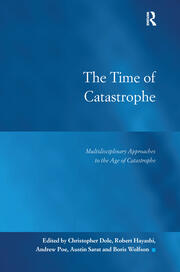 The Time of Catastrophe: Multidisciplinary Approaches to the Age of Catastrophe book cover