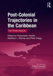 Post-Colonial Trajectories in the Caribbean: The Three Guianas book cover