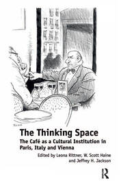 The Thinking Space: The Caf�s a Cultural Institution in Paris, Italy and Vienna book cover
