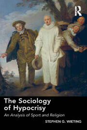 The Sociology of Hypocrisy: An Analysis of Sport and Religion book cover