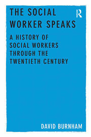 The Social Worker Speaks: A History of Social Workers Through the Twentieth Century book cover