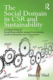 The Social Domain in CSR and Sustainability: A Critical Study of Social Responsibility among Governments, Local Communities and Corporations book cover