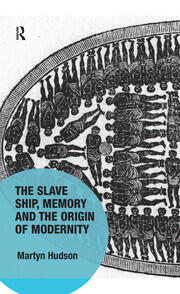 The Slave Ship, Memory and the Origin of Modernity book cover