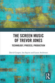 The Screen Music of Trevor Jones: Technology, Process, Production book cover