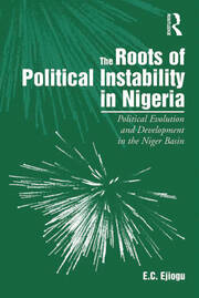 The Roots of Political Instability in Nigeria: Political Evolution and Development in the Niger Basin book cover