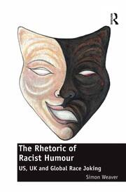 The Rhetoric of Racist Humour: US, UK and Global Race Joking book cover